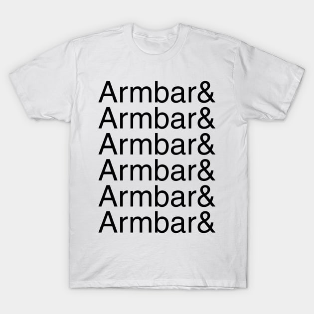 Armbar and armbar and armbar and armbar (black text) T-Shirt by Smark Out Moment